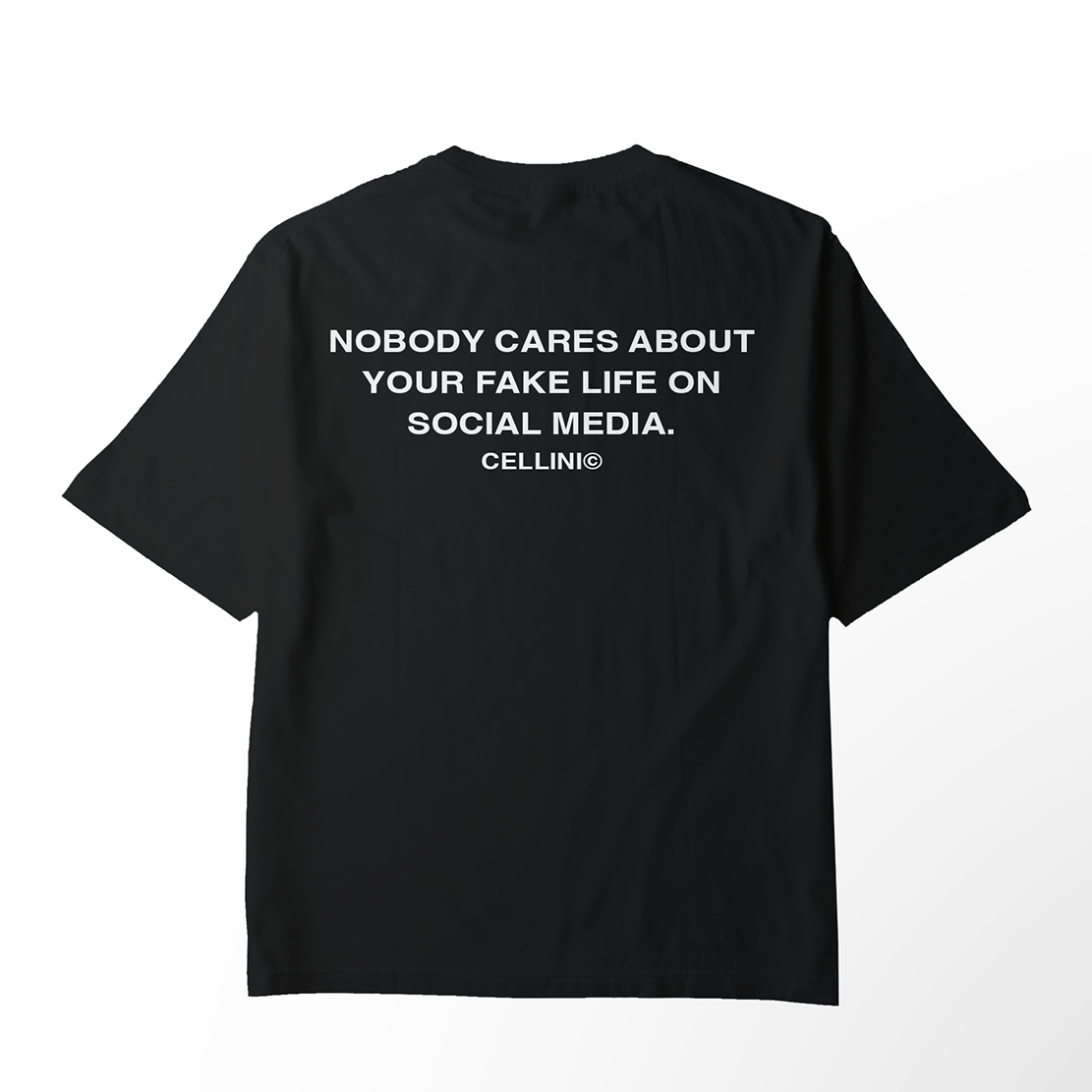 T-shirt Oversize Noir "Nobody Cares About Your Fake Life" – CELLINI® Édition